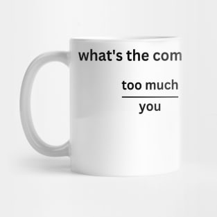 Too much drama= you funny math Mug